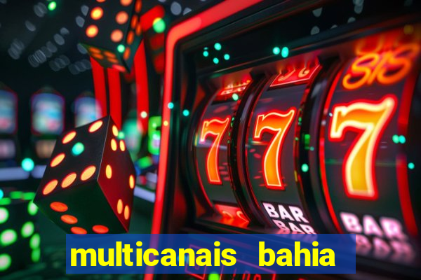 multicanais bahia ao vivo