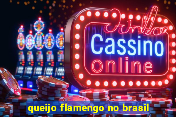 queijo flamengo no brasil