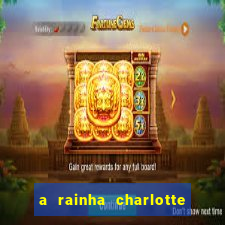 a rainha charlotte era negra