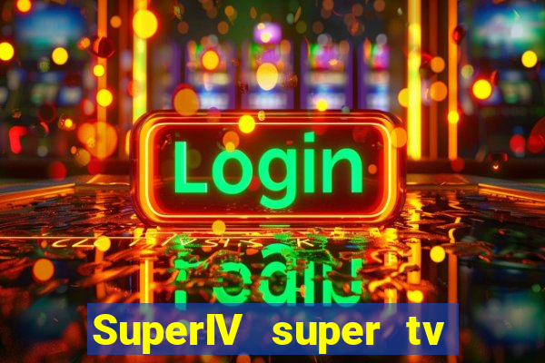 SuperIV super tv ao vivo super tv ao vivo -
