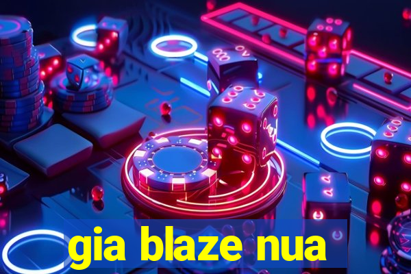 gia blaze nua