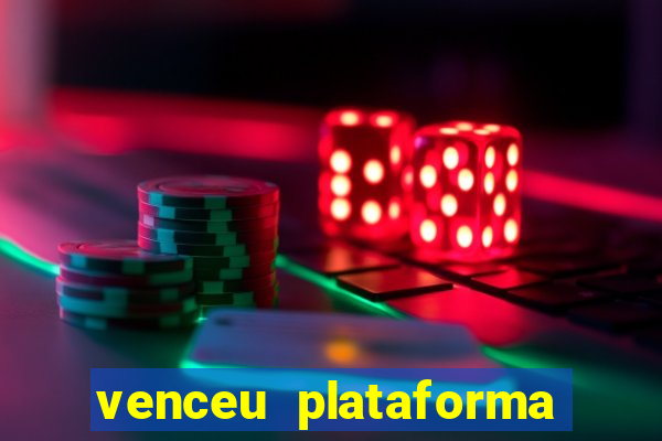 venceu plataforma de jogos