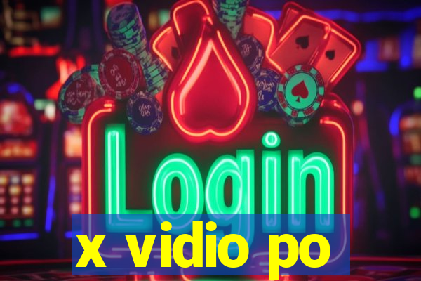 x vidio po