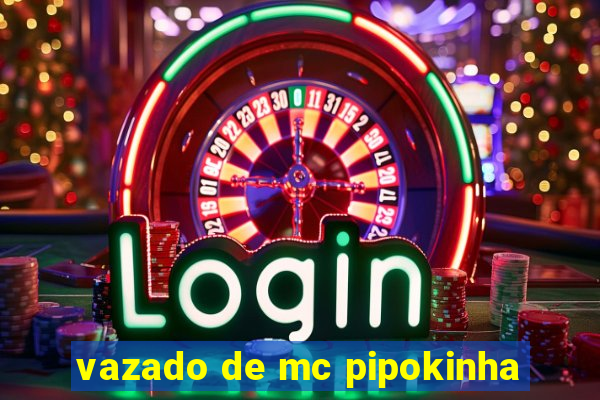vazado de mc pipokinha