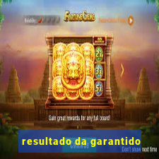 resultado da garantido
