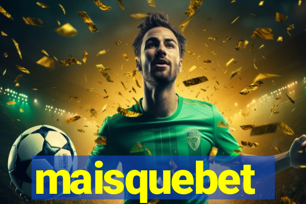 maisquebet