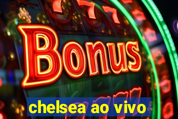 chelsea ao vivo