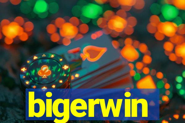 bigerwin