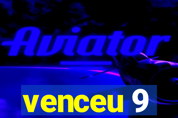 venceu 9