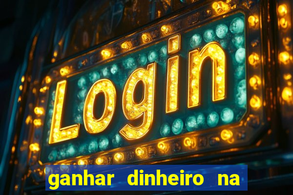 ganhar dinheiro na internet jogando