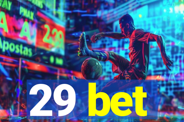 29 bet