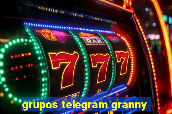 grupos telegram granny