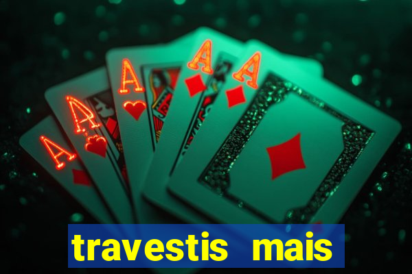 travestis mais dotadas do mundo