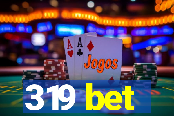 319 bet