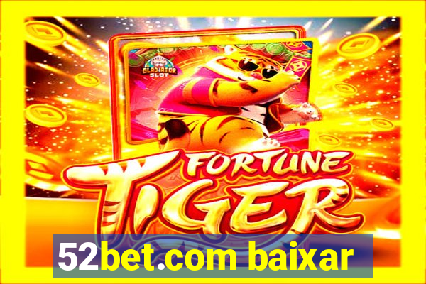 52bet.com baixar