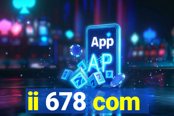 ii 678 com