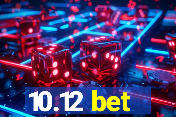 10.12 bet