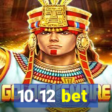10.12 bet
