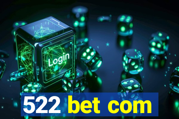 522 bet com