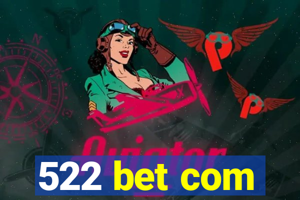 522 bet com