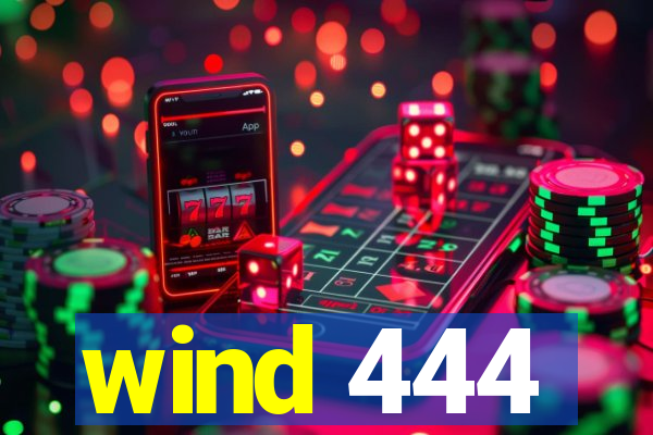 wind 444