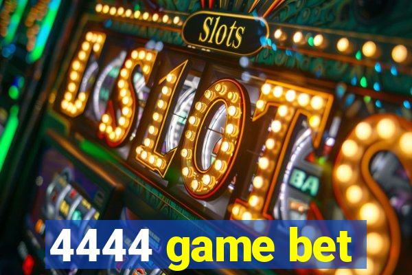 4444 game bet