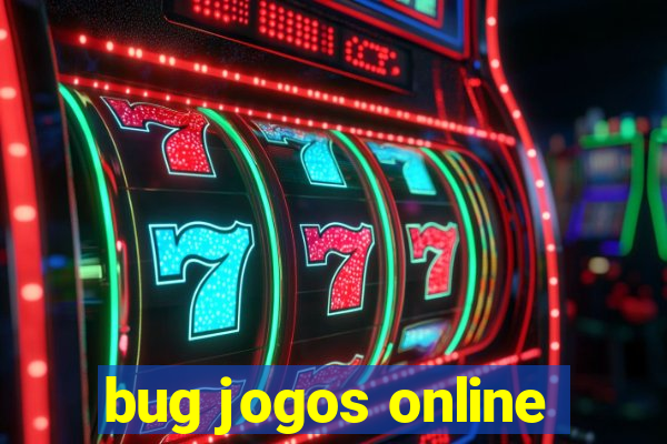 bug jogos online