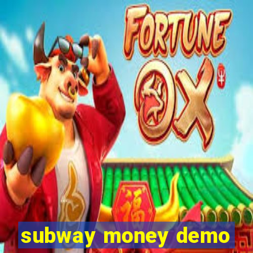 subway money demo