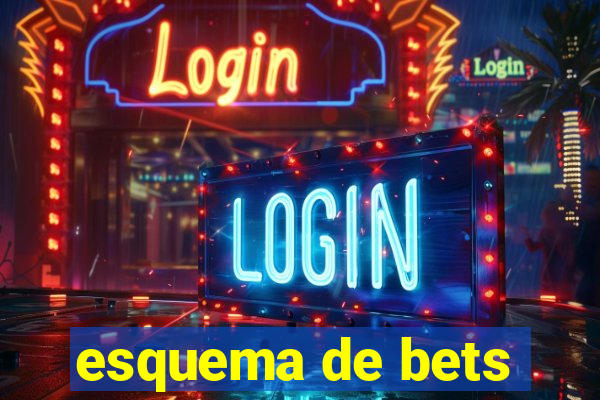 esquema de bets