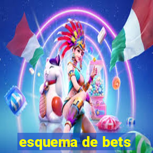 esquema de bets