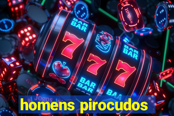 homens pirocudos