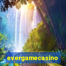 evergamecasino