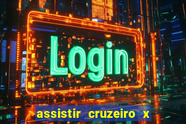 assistir cruzeiro x gremio ao vivo