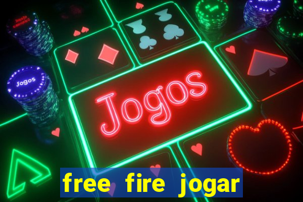free fire jogar agora teste