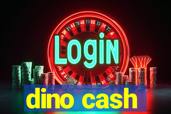 dino cash