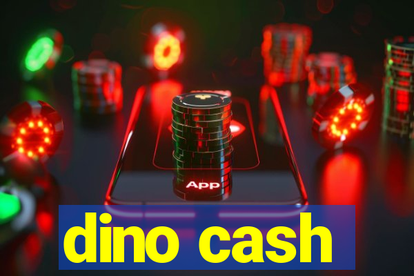 dino cash