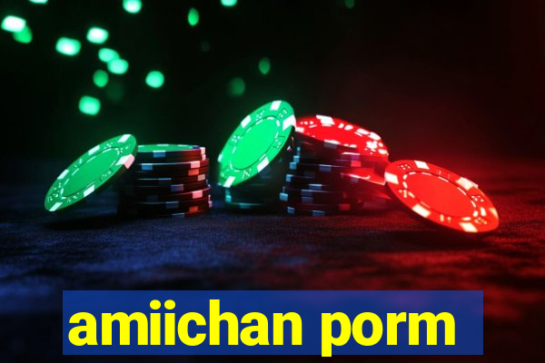 amiichan porm