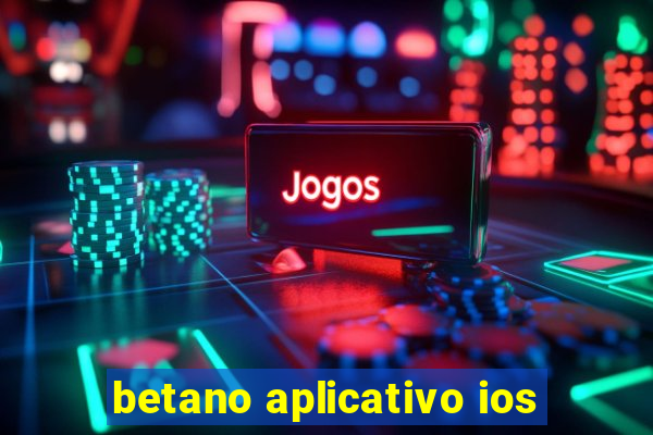betano aplicativo ios