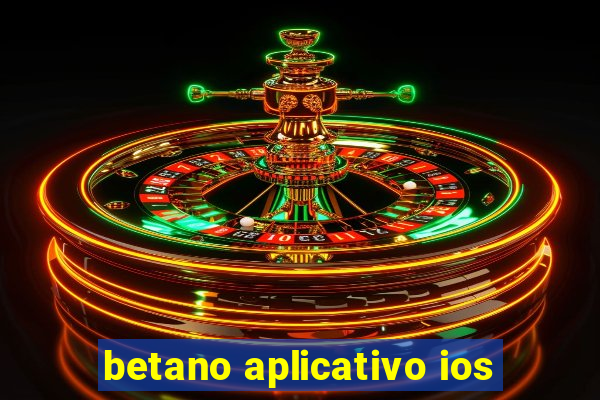 betano aplicativo ios