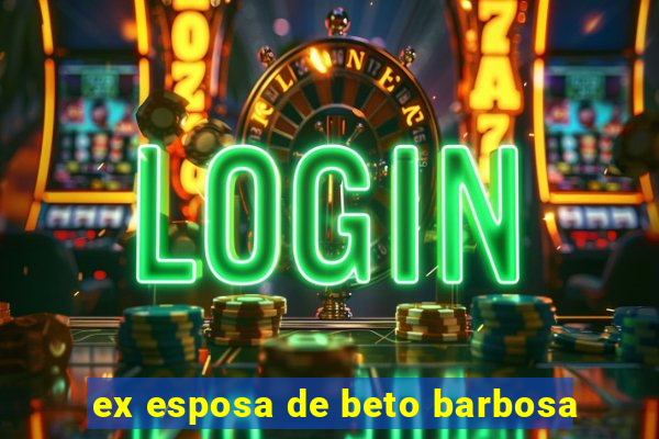 ex esposa de beto barbosa