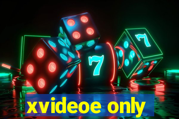 xvideoe only
