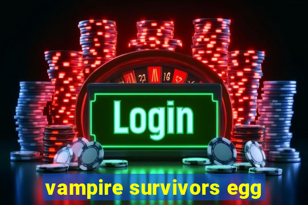 vampire survivors egg