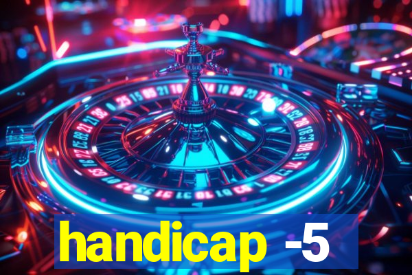 handicap -5