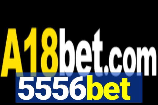 5556bet