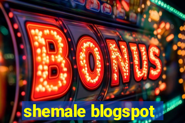 shemale blogspot