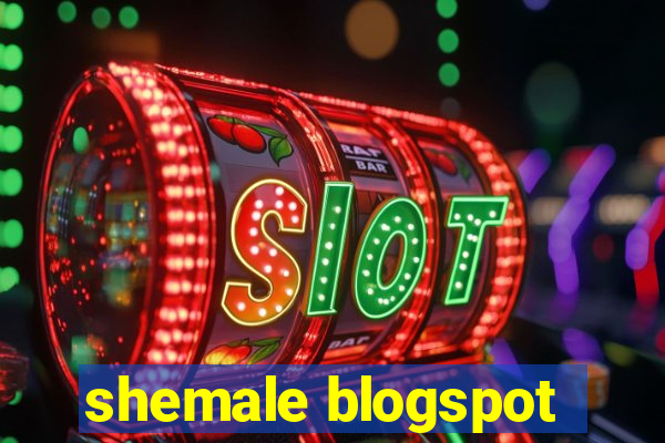 shemale blogspot