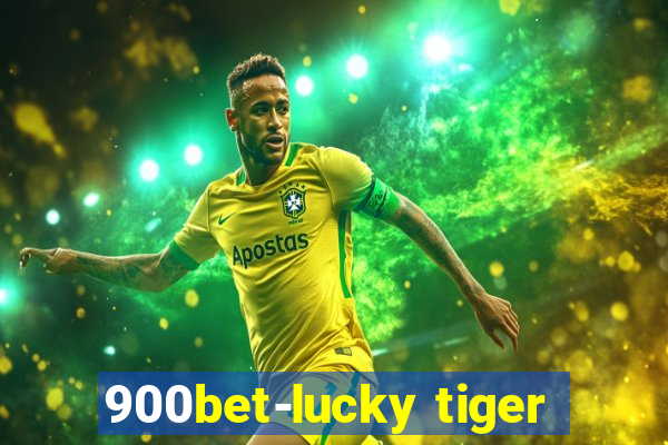 900bet-lucky tiger