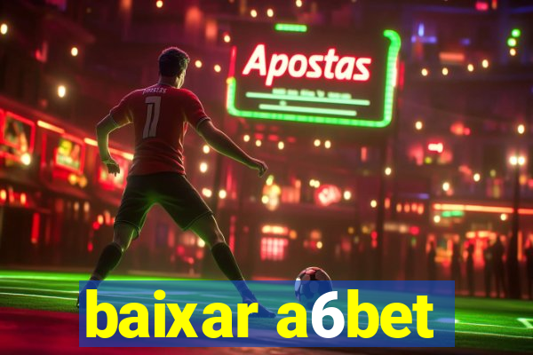 baixar a6bet