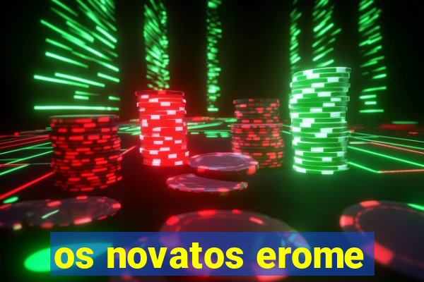os novatos erome