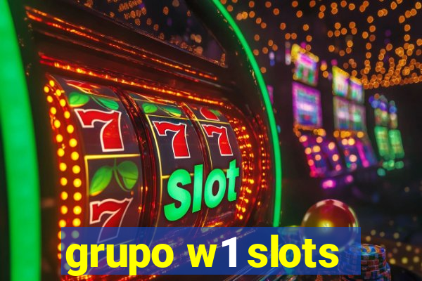 grupo w1 slots